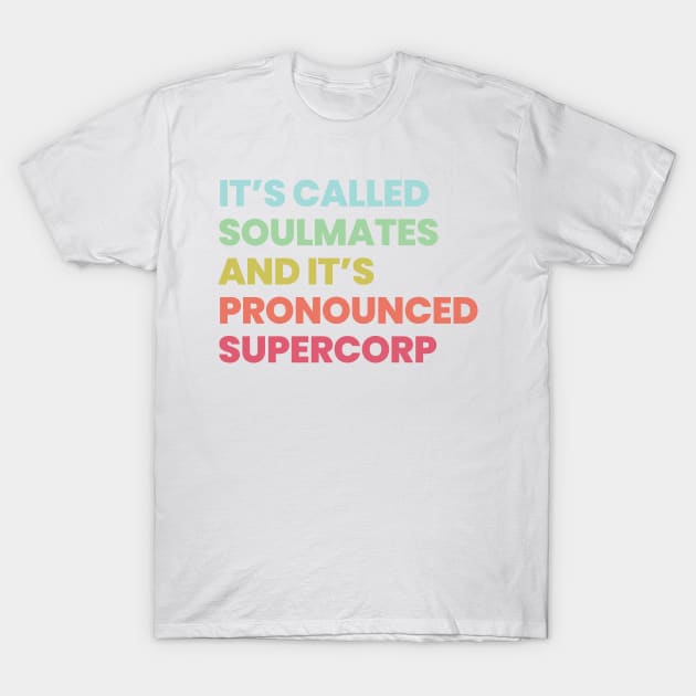 Its called soulmates and its pronounced Supercorp T-Shirt by VikingElf